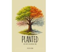 Planted: Deep Roots for Unstable Times