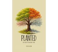 Planted: Deep Roots for Unstable Times