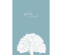 Planted Not Buried - A Journal: It's Time For You To Grow Deep Roots And To Dream Again