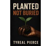 Planted Not Buried: "Where the world saw dirt, I saw depth"