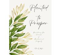Planted to Prosper: Prosperity Journal