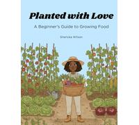 Planted with Love: A Beginner’s Guide to Growing Food