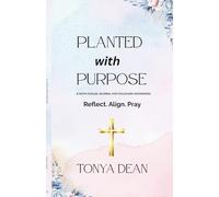 Planted with Purpose: A Faith-Fueled Journal for Childcare Visionaries Reflect. Align. Pray