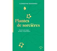 Plantes de sorcières: Secrets des mages, druides, et guérisseurs