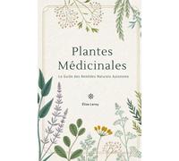 Plantes Médicinales: Le Guide des Remèdes Naturels Autonome