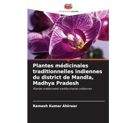 Plantes médicinales traditionnelles indiennes du district de Mandla, Madhya Pradesh