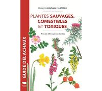 Plantes sauvages comestibles et toxiques: Près de 280 espèces décrites - réédition (Guide Rouge Delachaux)