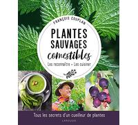 Plantes sauvages comestibles: Les reconnaître, les cuisiner