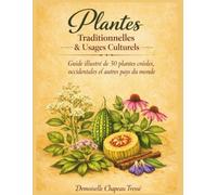 Plantes Traditionnelles et Usages Culturels: Guide Illustré de 50 Plantes créoles, occidentales et autres pays du monde