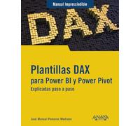 Plantillas DAX para Power BI y Power Pivot: Explicadas paso a paso (MANUALES IMPRESCINDIBLES)