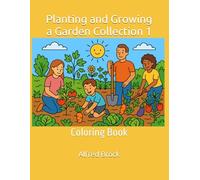 Planting and Growing a Garden Collection 1: Coloring Book (Affirmations Collection)