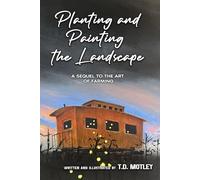 Planting and Painting the Landscape: A Sequel to the Art of Farming