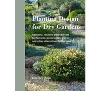 Planting Design for Dry Gardens: Beautiful, Resilient Groundcovers for Terraces, Paved Areas, Gravel and Other Alternatives to the Lawn