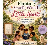 Planting God’s Word in Little Hearts: 20 Simple Bible Verses Every Christian Child Can Learn and Remember