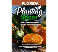 Planting Season Florida: The Year-Round Vegetable Gardening Playbook for Florida's Upside-Down Growing Year