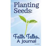 Planting Seeds: Faith Talks, A Journal