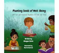 Planting Seeds of Well-Being: Self-Care and Emotional Regulation for Kids and Teens