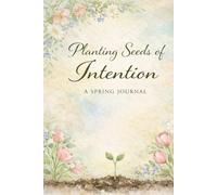 Planting Seeds With Intention: A Spring Journal
