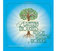 Planting Thoughts with Wisdom, Whimsy & Wonder