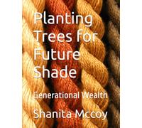 Planting Trees for Future Shade: Generational Wealth