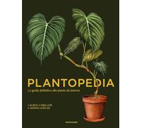 Plantopedia. La guida definitiva alle piante da interno. Ediz. illustrata