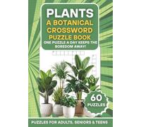Plants: A Botanical Crossword Puzzle Book: 60 Nature-Themed Puzzles | One Puzzle a Day Keeps the Boredom Away! | Large Print Brain Games for Adults, Seniors & Teens