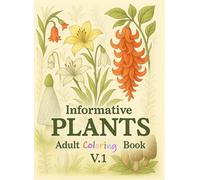 Plants Adult Coloring Book: Beautiful Flower Pattern Plant Prints and Botanical Information | Serves as Guide for Growing Plants & Relaxing Nature to Color