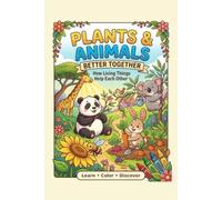 Plants and Animals- Better Together: Learn, Color, Discover