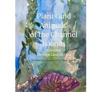 Plants and Animals of the Channel Islands: A Journey Through Land and Sea (A Young Naturalist's Guide)
