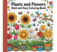 plants and flowers bold and easy coloring book: Big, Simple Designs of Beautiful Blooms for Easy Coloring Fun