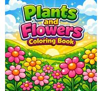 Plants and Flowers Coloring Book: 70+ Fun & Easy Designs for Adults, Seniors and Kids