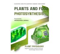 Plants and Food - Photosynthesis - Notes and Revision: Plant Physiology - Understanding Photosynthesis: Structure, Process, and Factors, Lab ... (GCSE Plant Physiology Revision Guide)