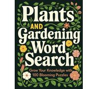Plants and Gardening Word Search: Grow Your Knowledge with 100 Blooming Puzzles