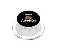Plants Are my Soil Mates PopSockets PopGrip para MagSafe