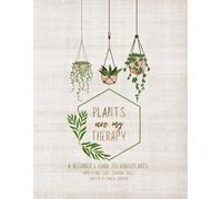 Plants Are My Therapy: A Beginner’s Guide to Houseplants with Plant Care Journal Pages
