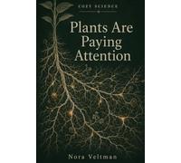 Plants Are Paying Attention: They don't have brains. They don't have nervous systems. They are also, in a meaningful sense, aware (Cozy Science)