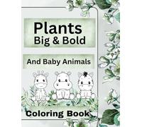 Plants Big & Bold and Baby Animals Coloring Book: Big Large Pages | Large Images | Especially Great for Seniors, Kids, Adults, and Teens