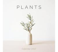 Plants Calendar 2027: A modern botanical collection of gallery grade plant photography for the minimalist home.