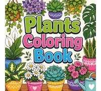 Plants Coloring Book: 40 Bold and Simple Nature Designs for Relaxation and Creative Fun
