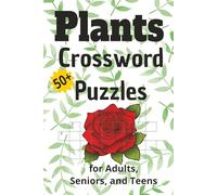 Plants Crossword Puzzles for Adults, Seniors, and Teens: Crossword Puzzles with Easy to Read Print about Plants: flowers, herbs, trees, grasses, ... inches|120 pages|50+ Puzzles|Relax and unwind