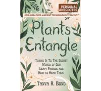 Plants Entangle (Personal Anecdotes): Tuning In To The Secret World of Our Leafy Friends and How to Hear Them