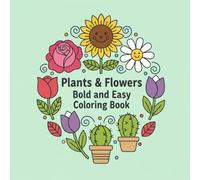 Plants & Flowers Bold and Easy Coloring Book: 30 Simple, Large Line Art Pages - Relaxing Garden & Nature Illustrations for Kids & Beginners: Fun & ... Not To Be OK - Mental Health Coloring Book)