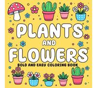 Plants & Flowers Bold and Easy Coloring Book: 50 Big and Bold Nature Designs for Adults, Seniors, and Kids - Simple Coloring Pages Featuring Beautiful ... Peaceful Plants, and Relaxing Garden Scenes