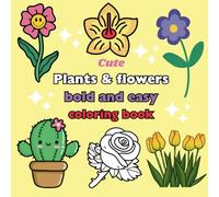 Plants & flowers bold and easy coloring book: 50+ Bold, Simple & Large Print Designs stress Relief for Adults, Seniors & Kids - Relaxing Minimalist Art with Mushrooms, cactus and more