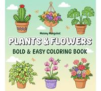 Plants & Flowers: Bold & Easy Coloring Book: Simple Designs to Spark Creativity and Calm in Young Artists