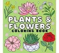 Plants & Flowers Coloring book: 40 Simple Designs Featuring Cute Plants Illustrations for Relaxation and Stress Relief for Adults and kids