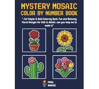 Plants & Flowers Mystery Mosaic Color by Number: +50 Simple & Bold Coloring Book, Fun and Relaxing Floral Designs for Kids & Adults.
