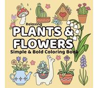 Plants & Flowers Simple & Bold Coloring Book: Fun and Relaxing Floral Designs for Kids, Adults, and Seniors