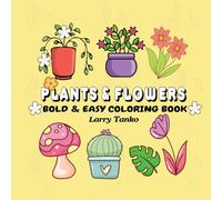 Plants & Flowers: Simple Floral Coloring Book Bold and Easy for adults ,kids seniors & toddlers