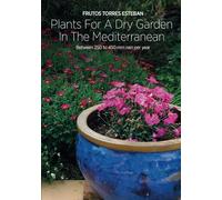 Plants For A Dry Garden In The Mediterranean: Between 250 to 450 mm rain per year